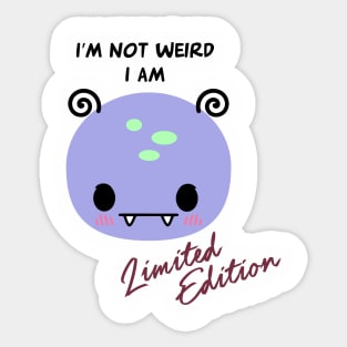 'I’m not weird, I am limited edition Sticker